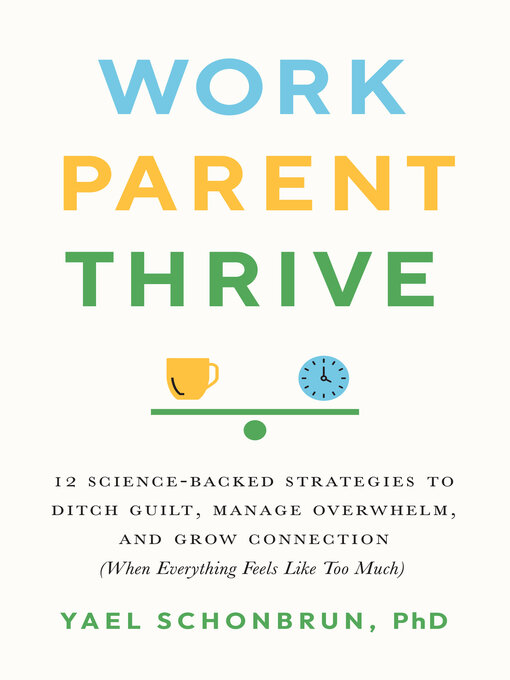 Title details for Work, Parent, Thrive by Yael Schonbrun - Available